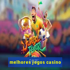 melhores jogos casino