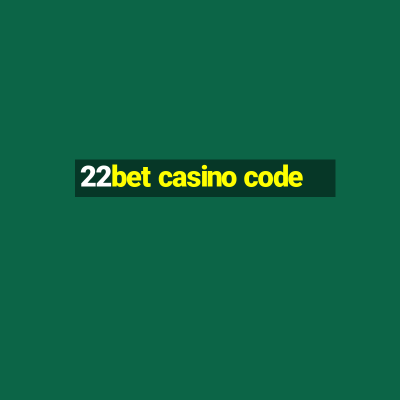 22bet casino code