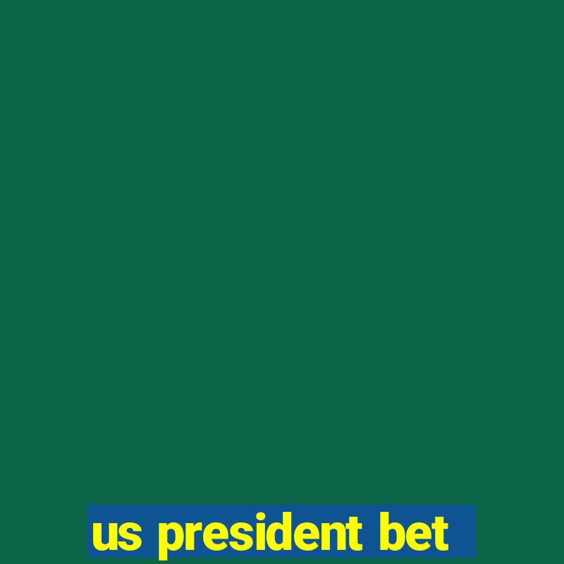 us president bet