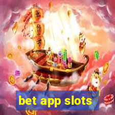 bet app slots