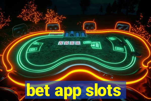 bet app slots