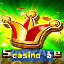 casino à proximité ouvert