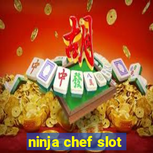 ninja chef slot