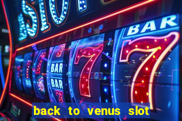 back to venus slot free play