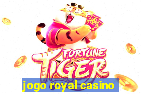 jogo royal casino