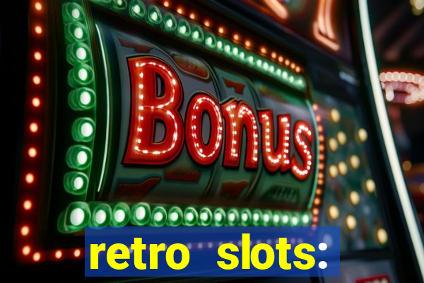 retro slots: classic slots