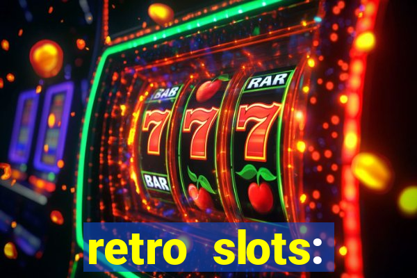 retro slots: classic slots