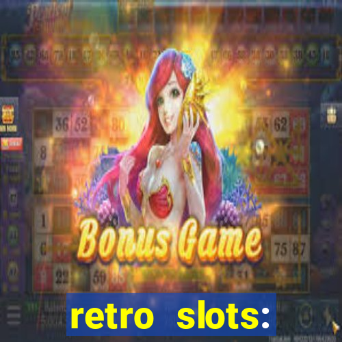 retro slots: classic slots