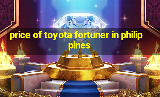 price of toyota fortuner in philippines