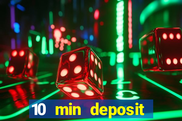 10 min deposit online casino