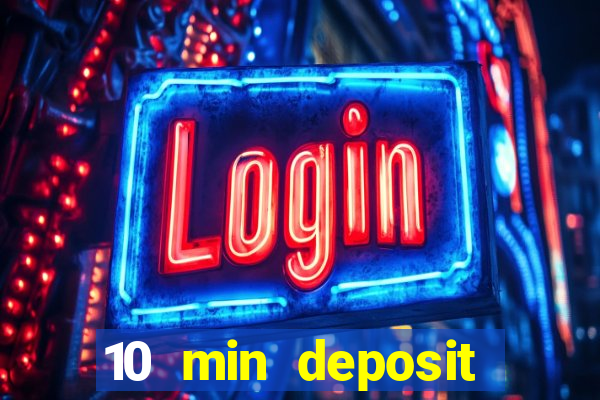 10 min deposit online casino