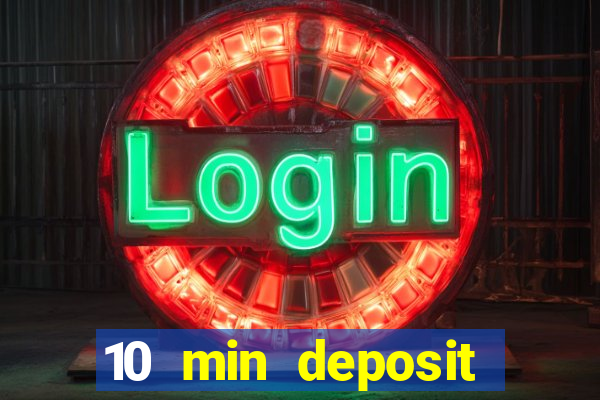 10 min deposit online casino