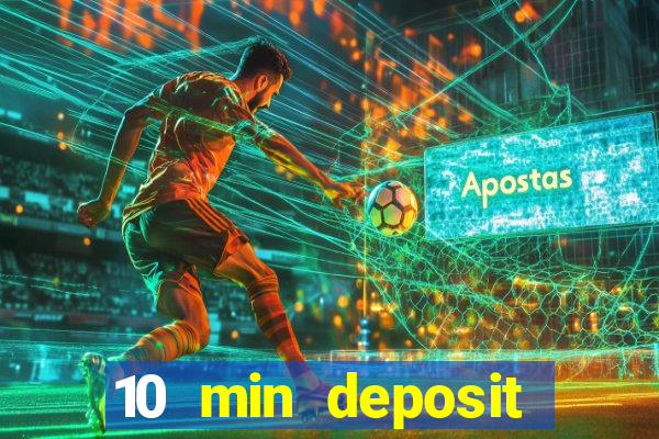 10 min deposit online casino