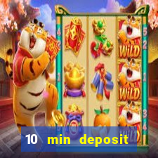 10 min deposit online casino