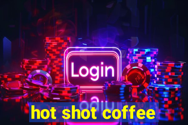 hot shot coffee