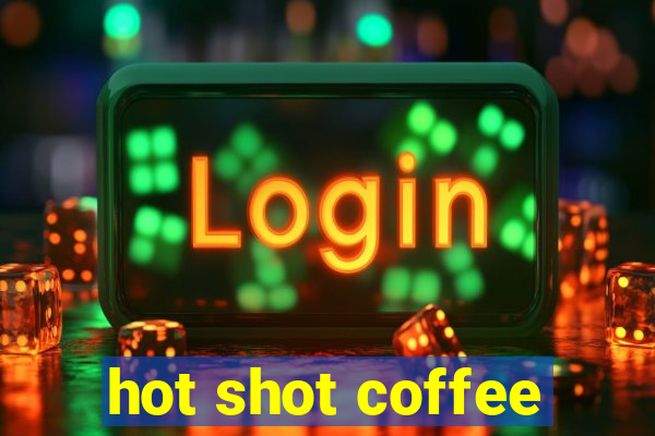 hot shot coffee