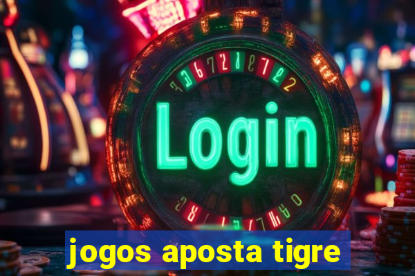 jogos aposta tigre