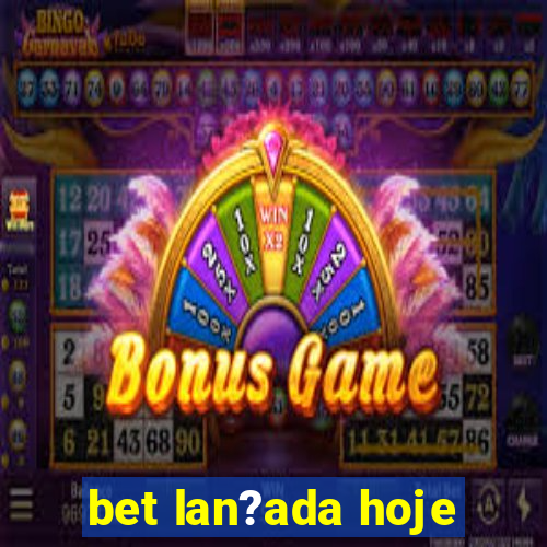 bet lan?ada hoje