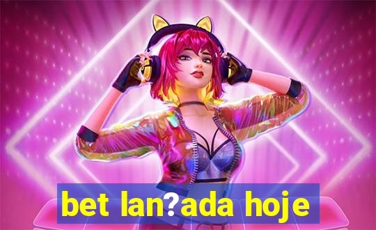 bet lan?ada hoje