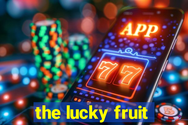 the lucky fruit