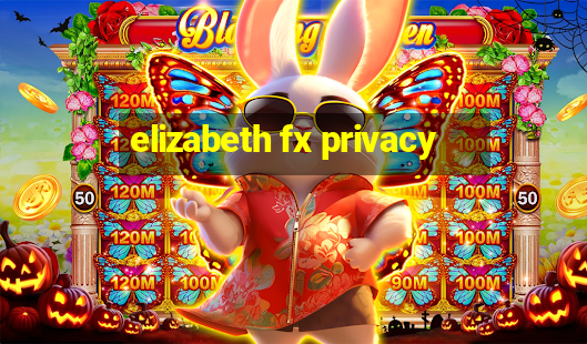 elizabeth fx privacy