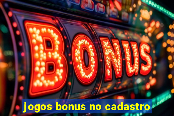 jogos bonus no cadastro