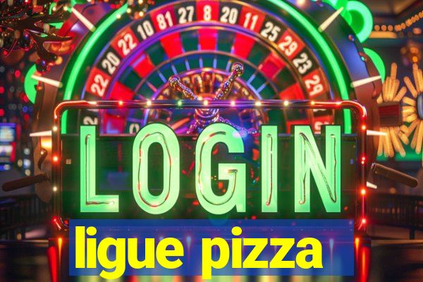 ligue pizza