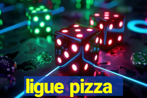 ligue pizza