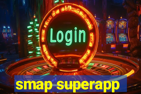 smap superapp