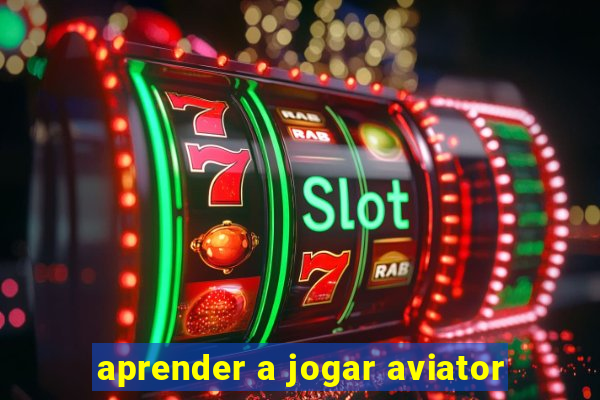 aprender a jogar aviator