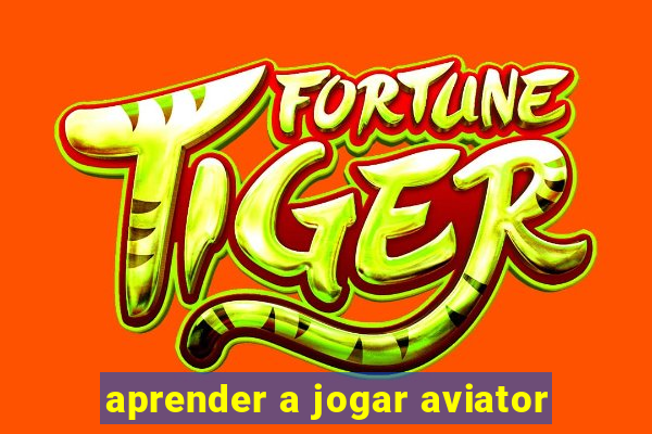 aprender a jogar aviator