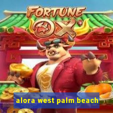 alora west palm beach