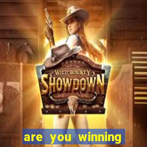 are you winning son meme