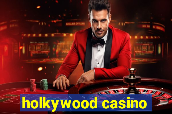 holkywood casino