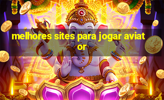 melhores sites para jogar aviator