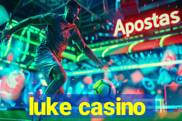 luke casino