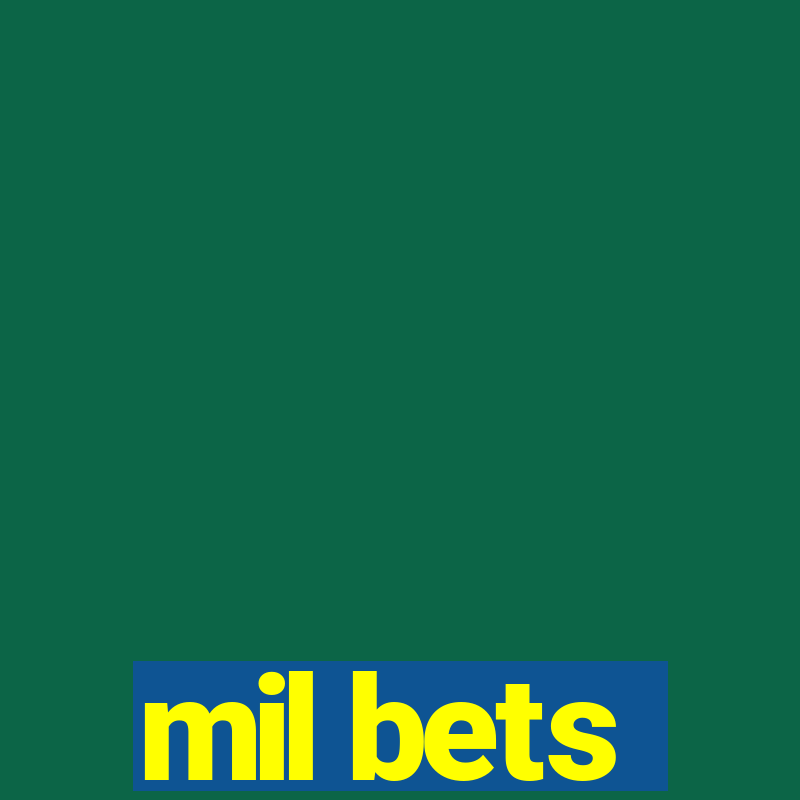 mil bets