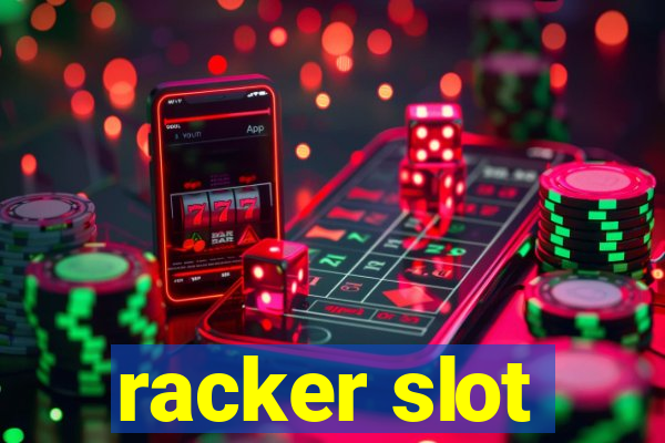 racker slot