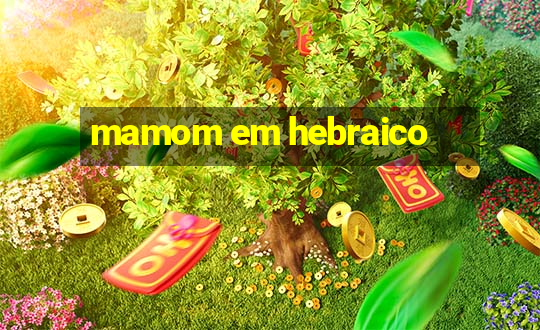 mamom em hebraico