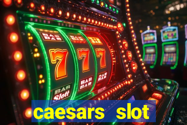 caesars slot machines & games