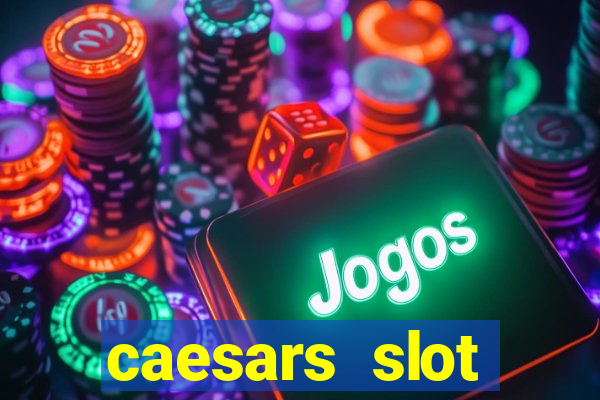 caesars slot machines & games