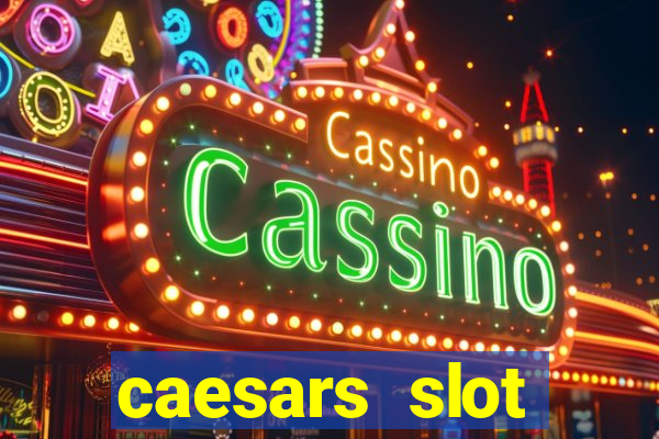 caesars slot machines & games