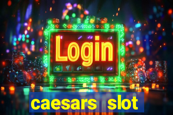 caesars slot machines & games