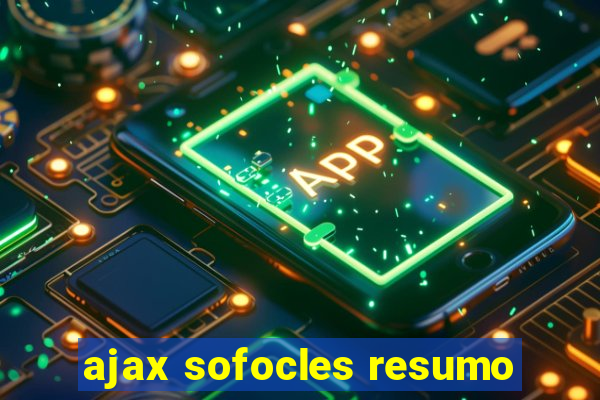 ajax sofocles resumo