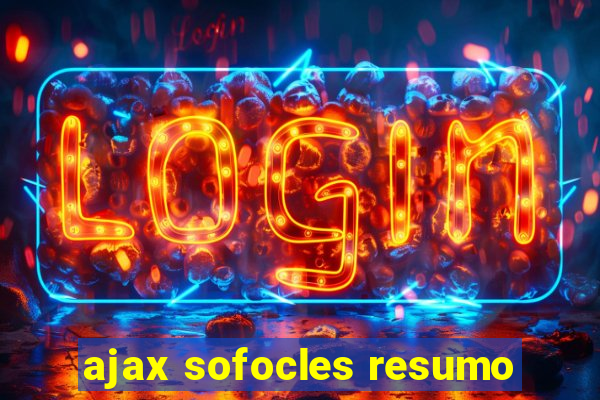 ajax sofocles resumo