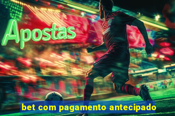 bet com pagamento antecipado