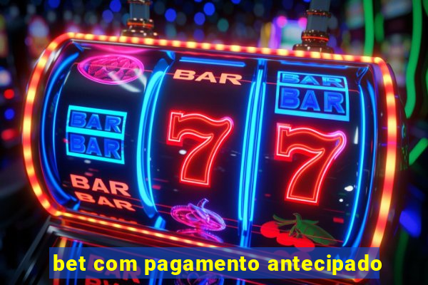 bet com pagamento antecipado