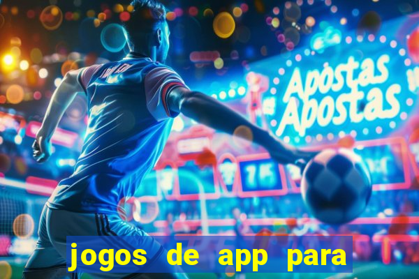 jogos de app para ganhar dinheiro