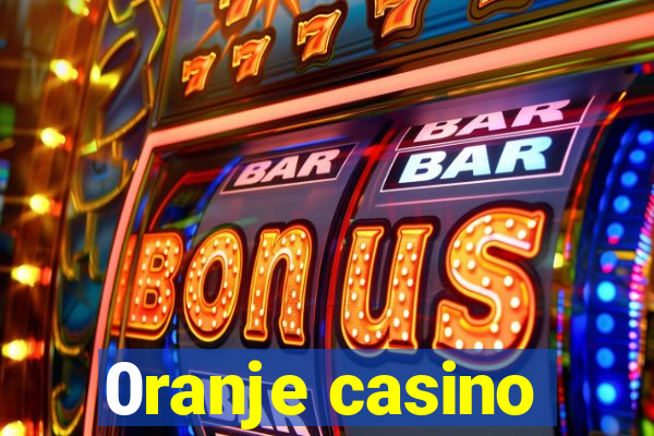 0ranje casino