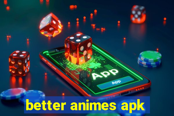 better animes apk